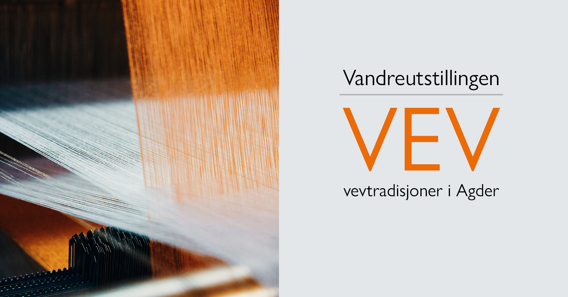 Til venstre: detaljbilde av tråder i en vev i fargene orange og sort med sjatteringer, til høyre tekst: Vandreutstilling VEV Vevtradisjoner i Agder